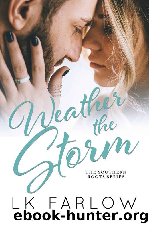 Weather the Storm (Southern Roots Book 3) by LK Farlow