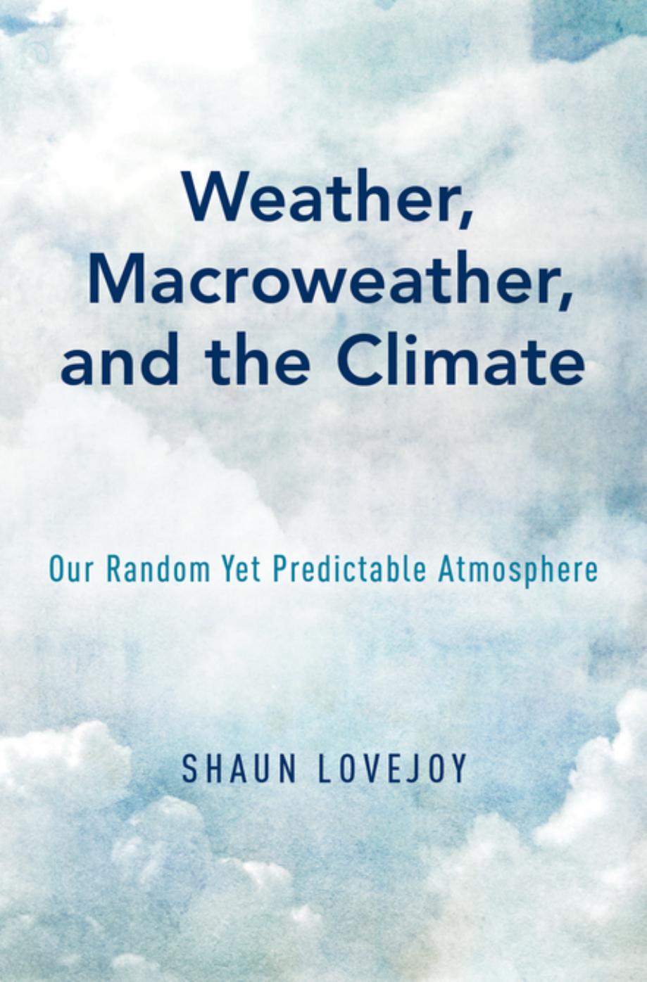Weather, macroweather, and the climate : our random yet predictable atmosphere by Lovejoy Shaun