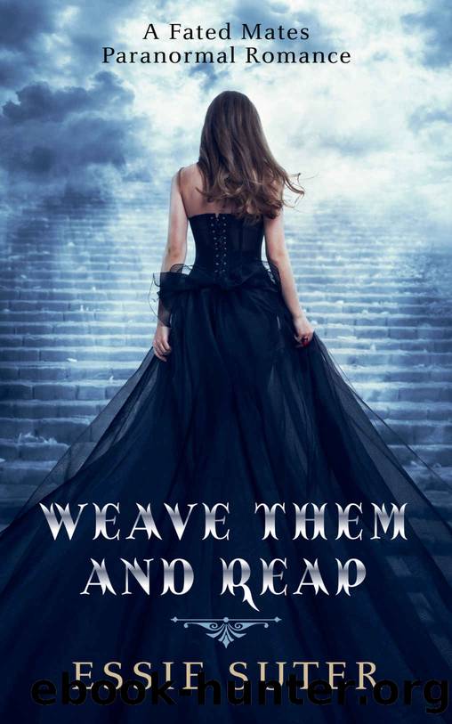 Weave Them And Reap: A Fated Mates Paranormal Romance (Weavers Of The Ether Book 1) by Essie Suter