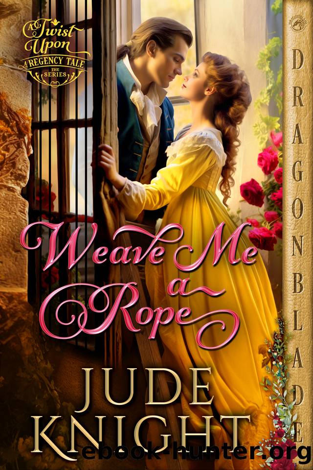 Weave me a Rope (A Twist Upon a Regency Tale Book 5) by Jude Knight
