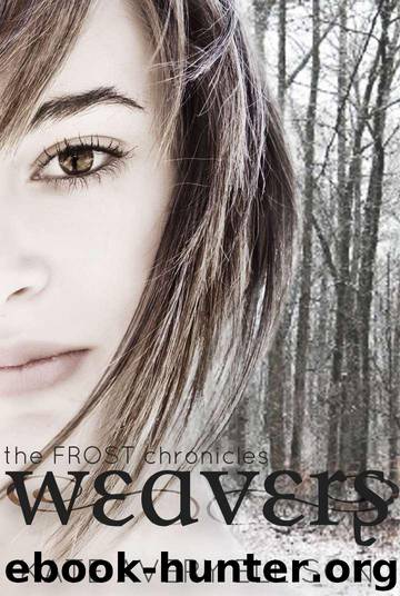 Weavers (The Frost Chronicles) by Ellison Kate Avery