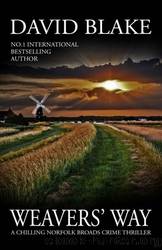 Weavers' Way: A chilling Norfolk Broads crime thriller (British Detective Tanner Murder Mystery Series Book 9) by David Blake