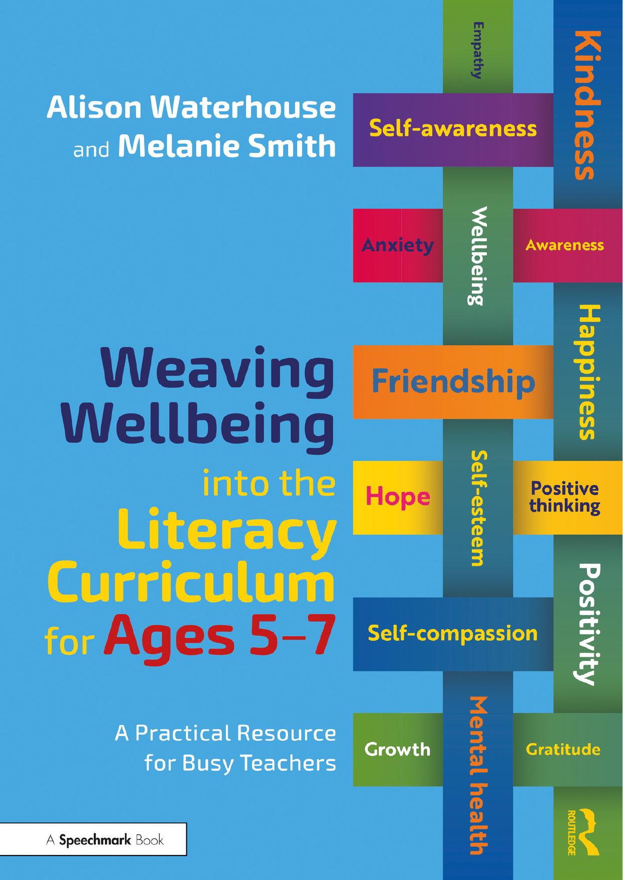 Weaving Wellbeing Into the Literacy Curriculum for Ages 5-7: A Practical Guide for Busy Teachers by Alison Waterhouse; Melanie K. Smith