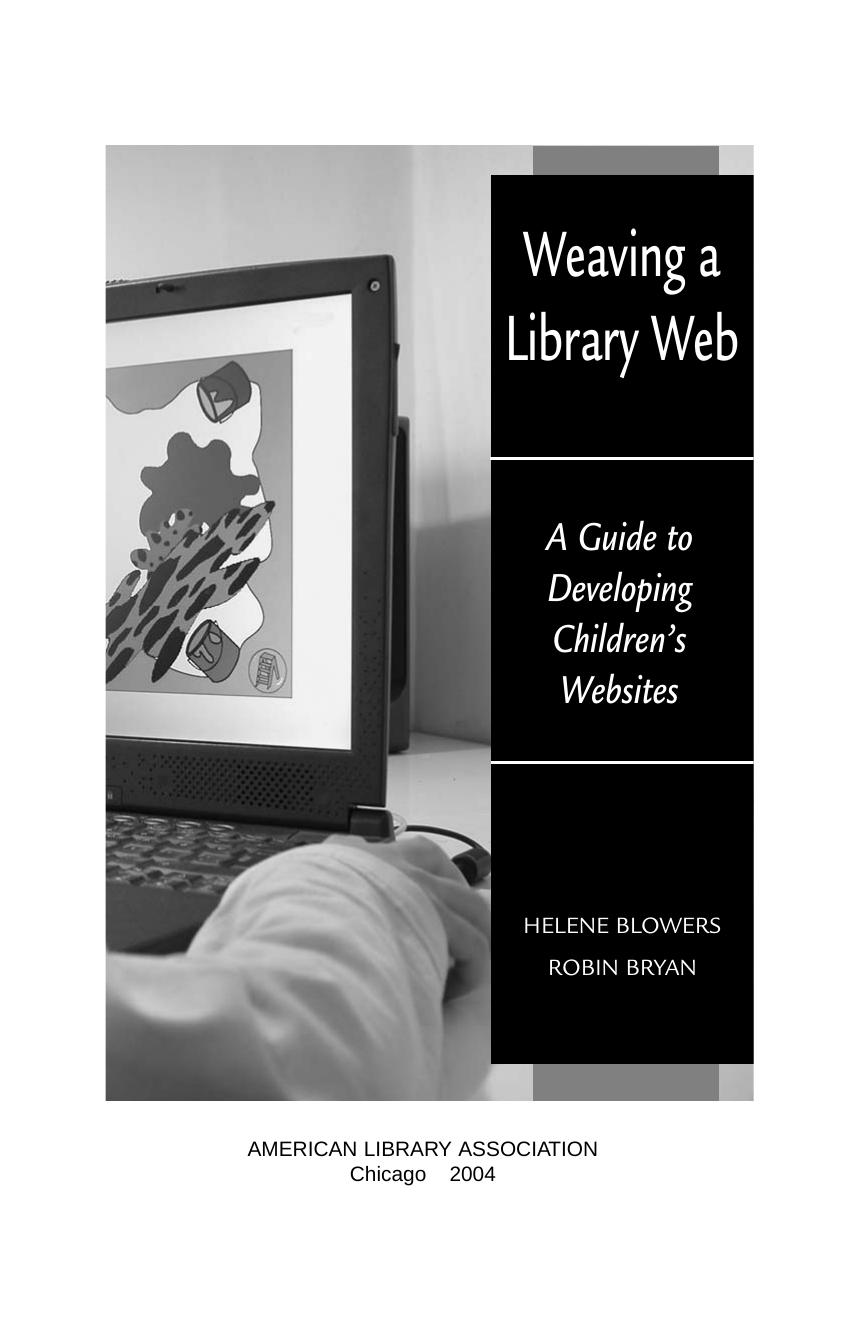 Weaving a library Web : a guide to developing children's websites by Helene Blowers; Robin Bryan