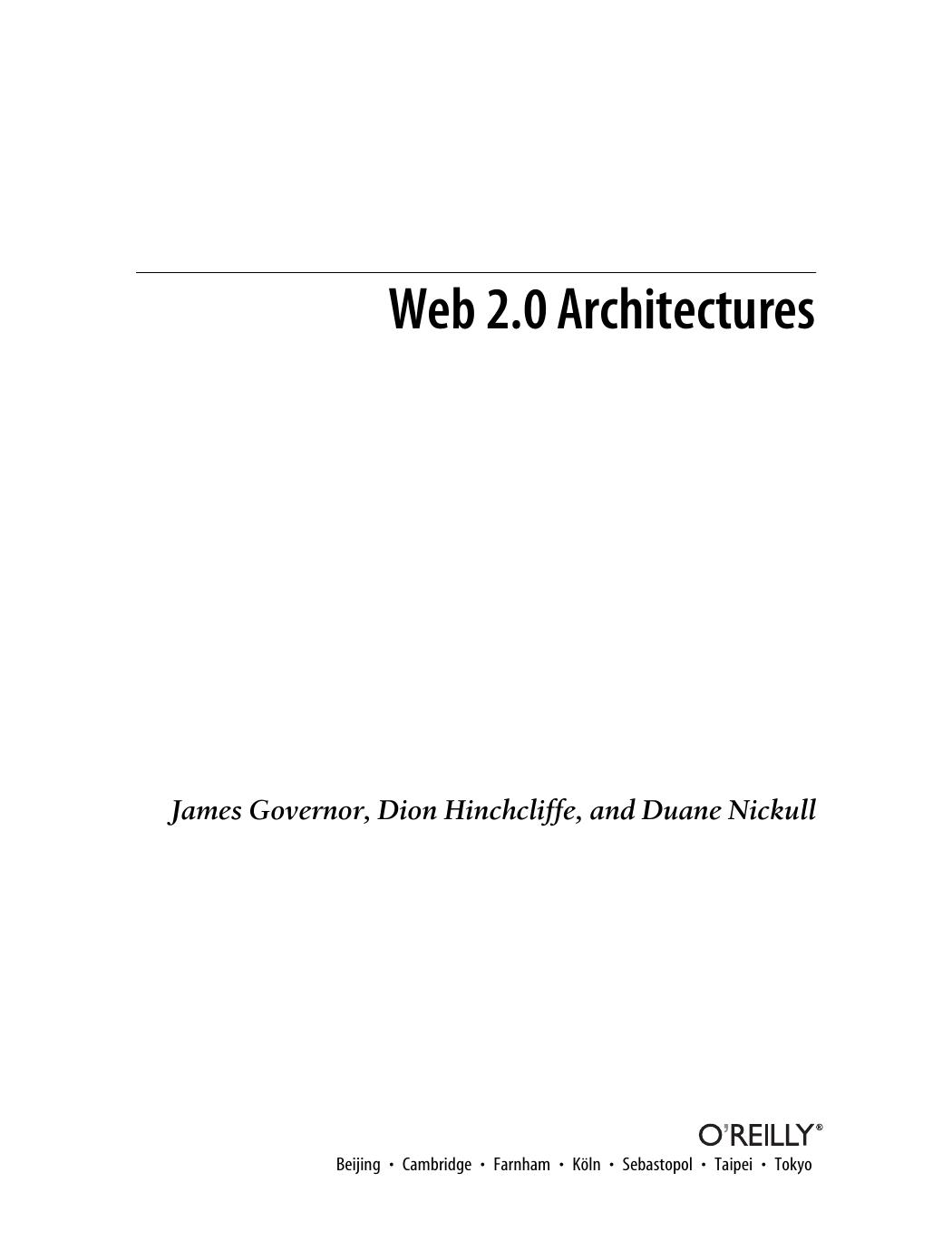 Web 2.0 Architectures : What Entrepreneurs and Information Architects Need to Know by James Governor; Dion Hinchcliffe; Duane Nickull; Ebooks Corporation