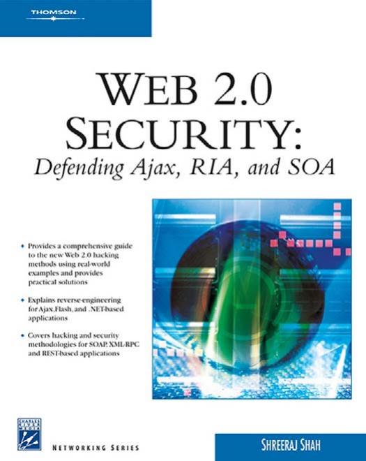 Web 2.0 Security: defending Ajax, Ria, and Soa by Shreeraj (Shreeraj Shah) Shah