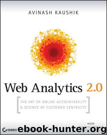 Web Analytics 2.0: The Art of Online Accountability and Science of Customer Centricity by Avinash Kaushik