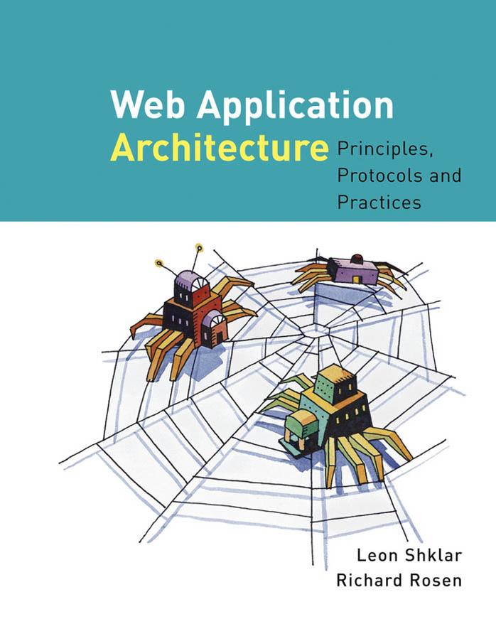 Web Application Architecture: Principles, Protocols and Practices by Leon Shklar Richard Rosen