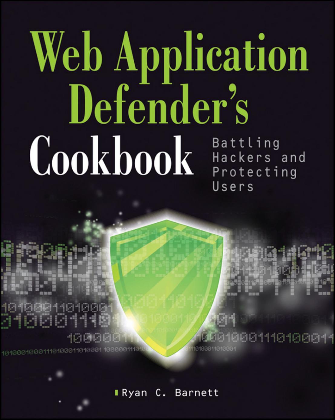 Web Application Defender's Cookbook : Battling Hackers and Protecting Users by Barnett Ryan(Author)