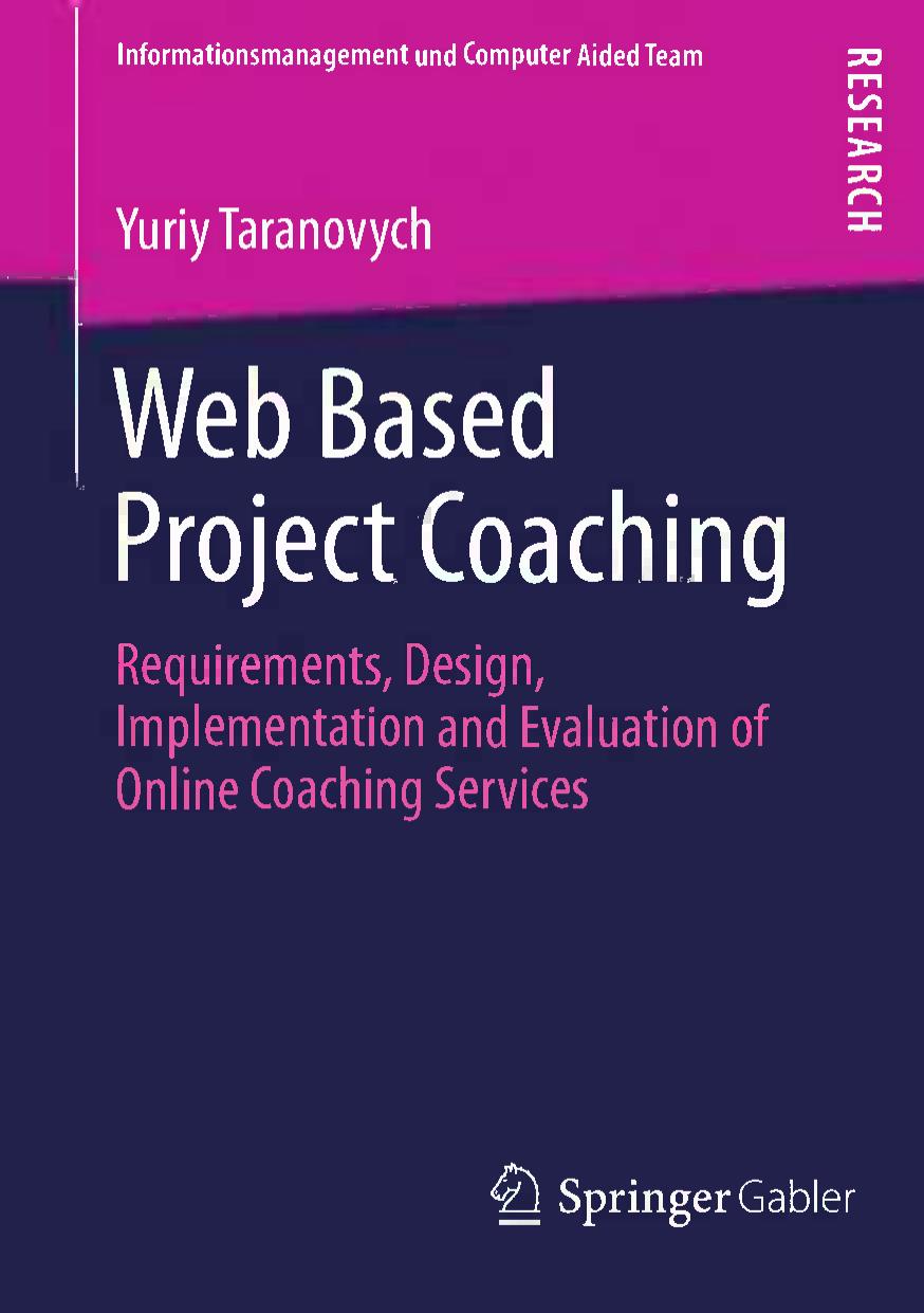 Web Based Project Coaching: Requirements, Design, Implementation and Evaluation of Online Coaching Services by Yuriy Taranovych (auth.)