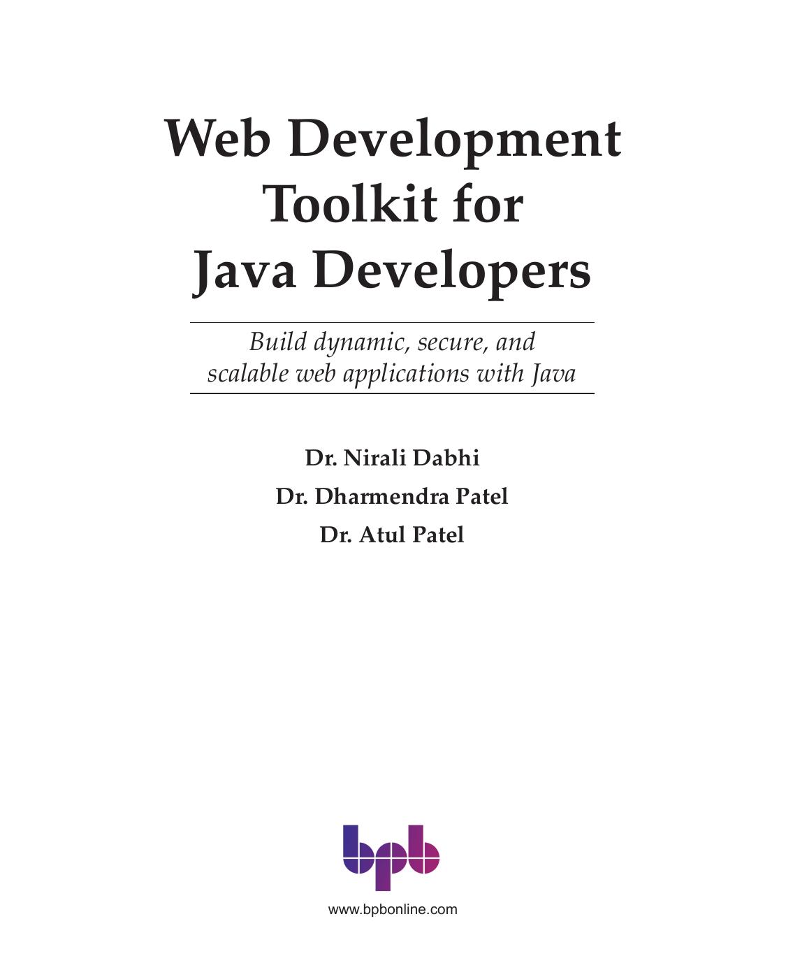Web Development Toolkit for Java Developers: Build dynamic, secure, and scalable web applications with Java by Nirali Dabhi Dharmendra Patel Atul Patel