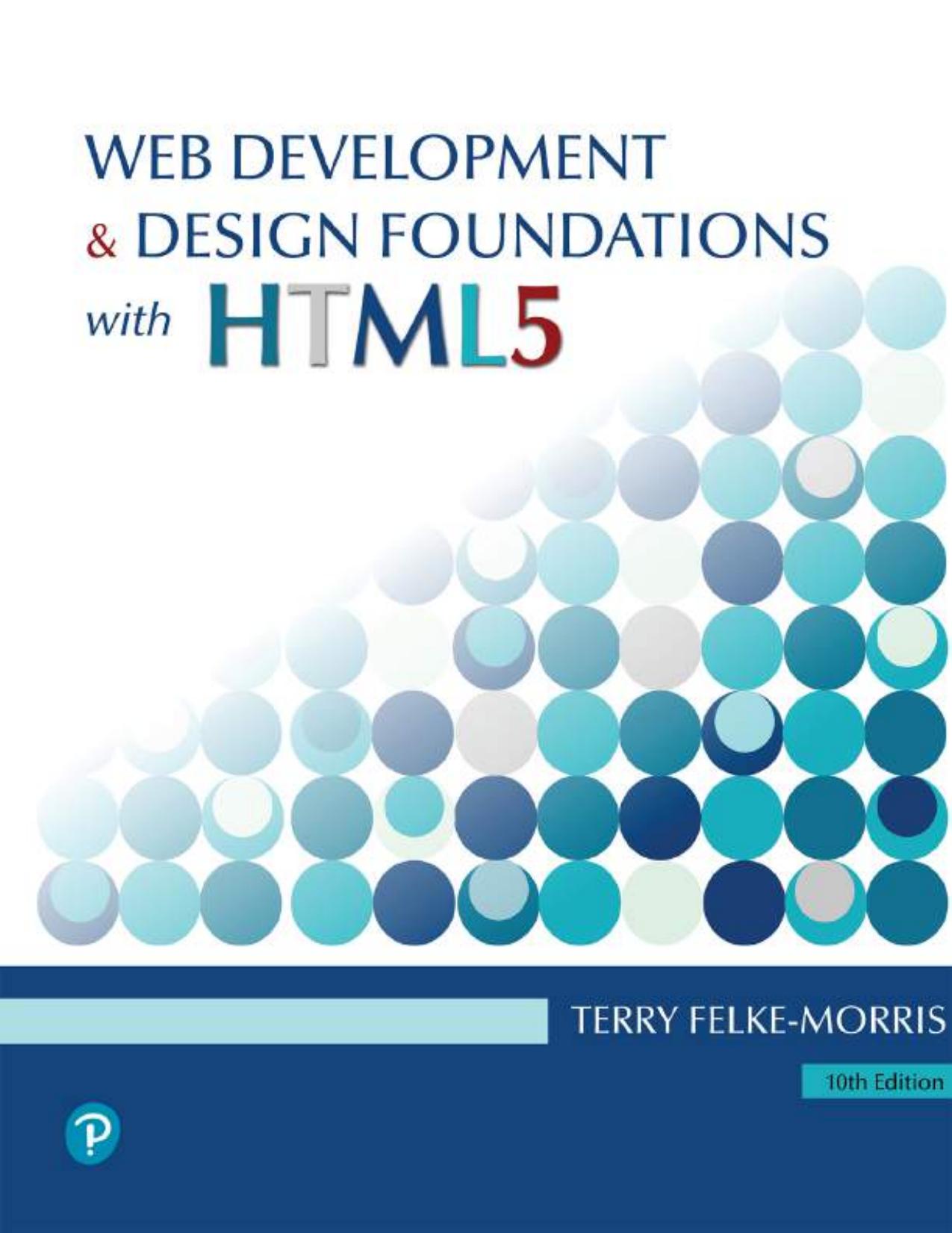 Web Development and Design Foundations with HTML5, 10th edition by Terry Ann Felke-Morris