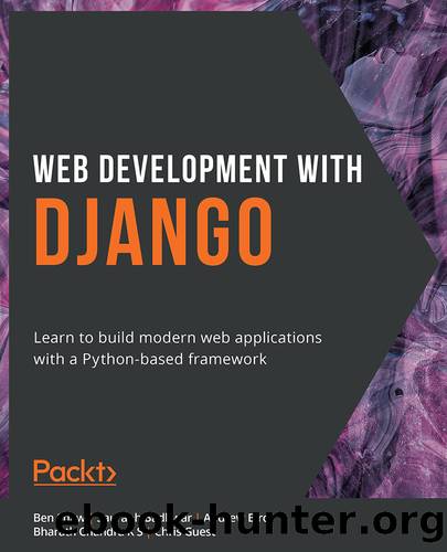 Web Development with Django by Ben Shaw Saurabh Badhwar Andrew Bird Bharath Chandra K S   and Chris Guest