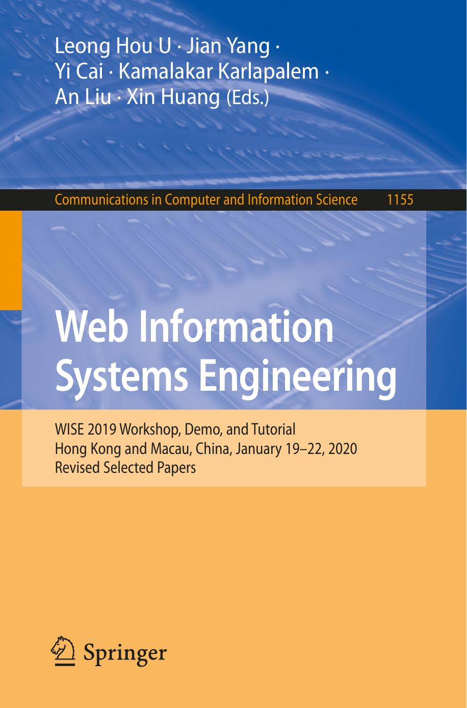 Web Information Systems Engineering: WISE 2019 Workshop, Demo, and Tutorial, Hong Kong and Macau, China, January 19â22, 2020, Revised Selected Papers by Leong Hou U Jian Yang Yi Cai Kamalakar Karlapalem An Liu Xin Huang