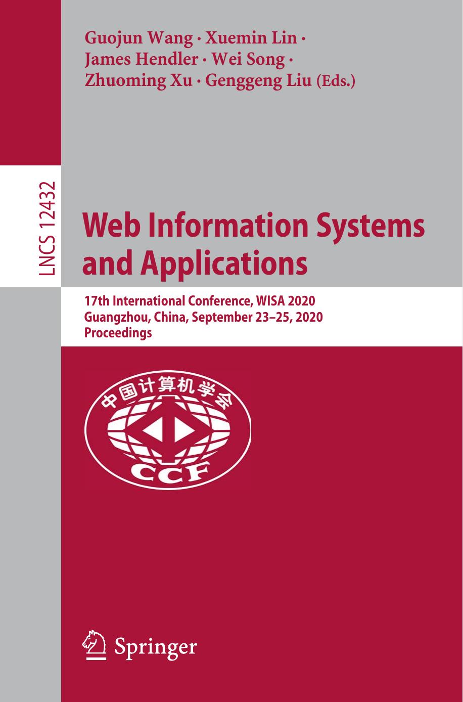 Web Information Systems and Applications: 17th International Conference, WISA 2020, Guangzhou, China, September 23â25, 2020, Proceedings by Guojun Wang Xuemin Lin James Hendler Wei Song Zhuoming Xu Genggeng Liu