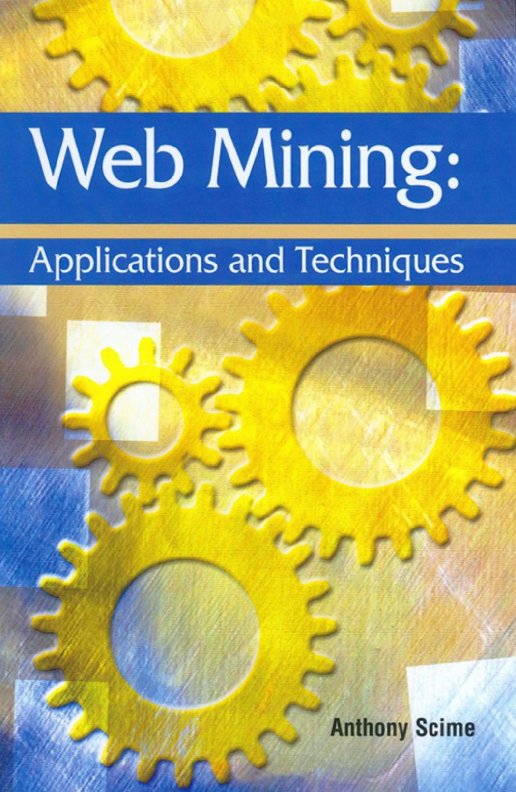 Web Mining : Applications and Techniques by Scime Anthony