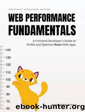 Web Performance Fundamentals: A Frontend Developerâs Guide to Profile and Optimize React Web Apps by Nadia Makarevich