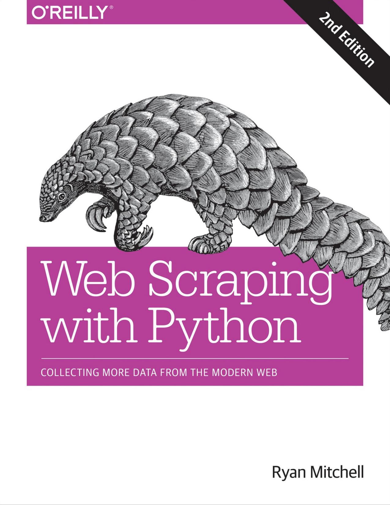 Web Scraping with Python: Collecting More Data from the Modern Web 2nd Edition by Ryan Mitchell