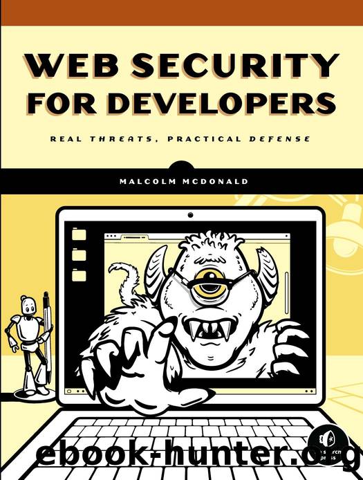 Web Security for Developers  Real Threats, Practical Defense by Malcolm McDonald by Unknown