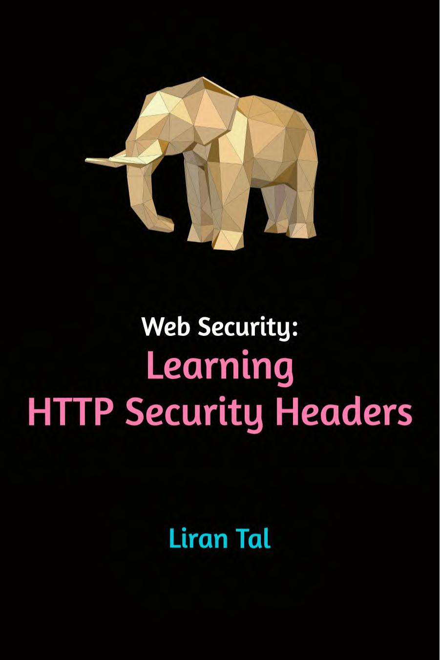 Web Security. Learning HTTP Security Headers by L. Tal