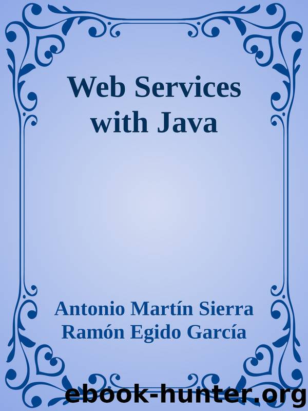 Web Services with Java by Antonio Martín Sierra & Ramón Egido García