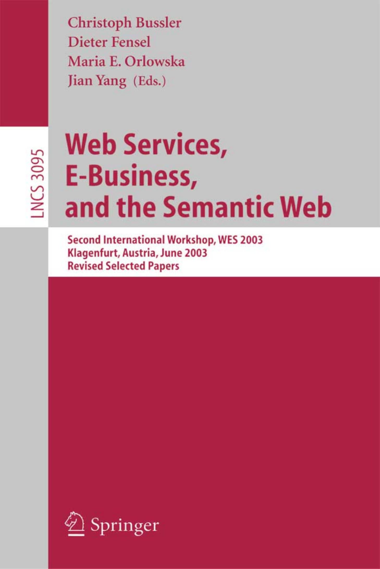 Web Services, E-Business, and the Semantic Web: Second International Workshop, WES 2003, Klagenfurt, Austria, June 16-17, 2003, Revised Selected Papers by Pat Croke (auth.) Christoph J. Bussler Dieter Fensel Maria E. Orlowska Jian Yang (eds.)