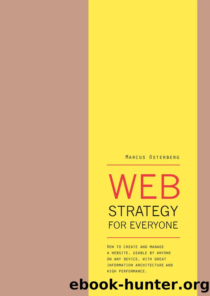Web Strategy for Everyone: How to Create and Manage a Website, Usable by Anyone on Any Device, With Great Information Architecture and High Performance by Marcus Österberg