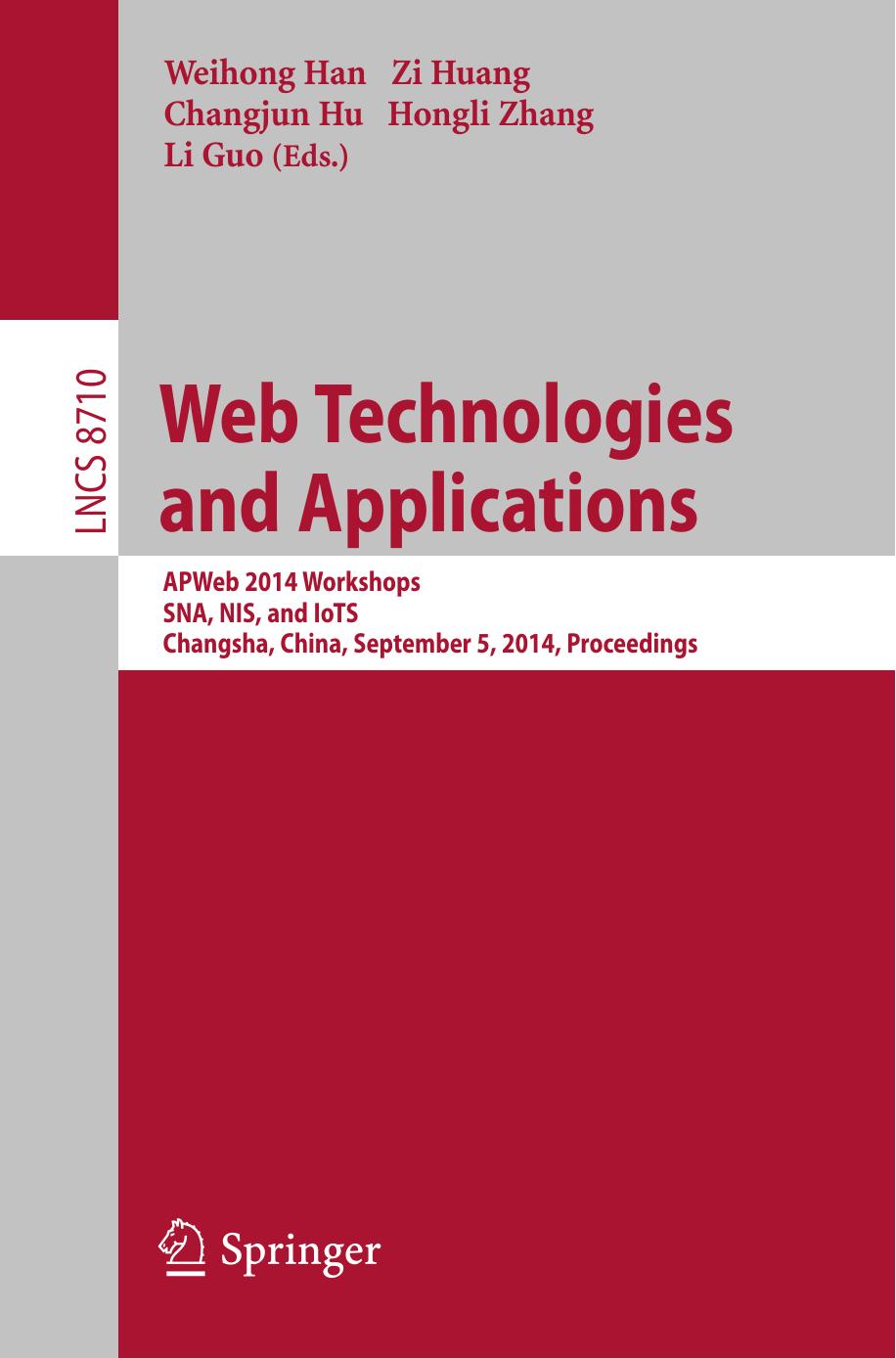 Web Technologies and Applications: APWeb 2014 Workshops, SNA, NIS, and IoTS, Changsha, China, September 5, 2014. Proceedings by Weihong Han Zi Huang Changjun Hu Hongli Zhang Li Guo (eds.)