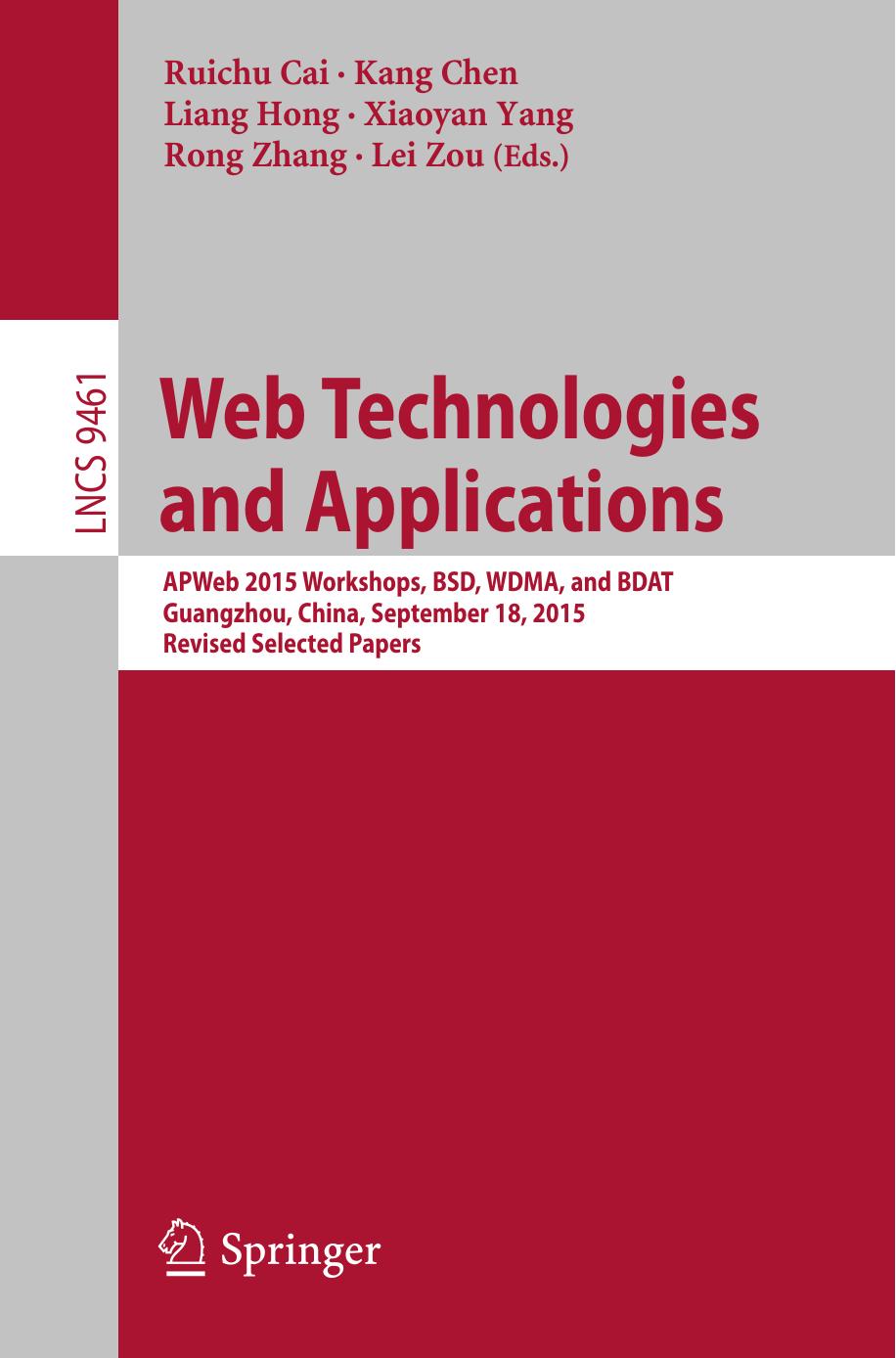 Web Technologies and Applications: APWeb 2015 Workshops, BSD, WDMA, and BDAT, Guangzhou, China, September 18, 2015, Revised Selected Papers by Ruichu Cai Kang Chen Liang Hong Xiaoyan Yang Rong Zhang Lei Zou (eds.)