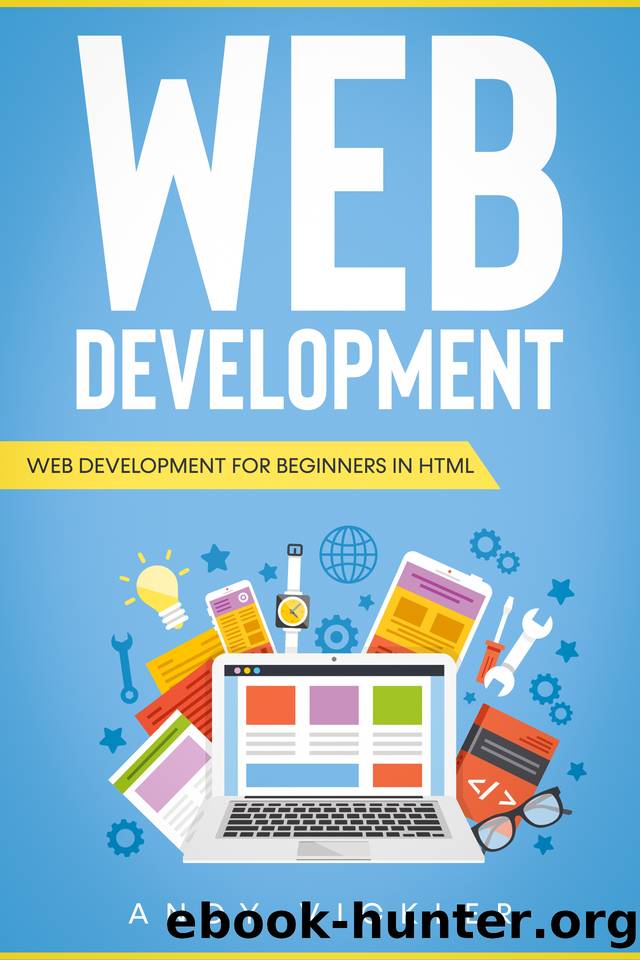 Web development: Web development for Beginners in HTML by Andy Vickler