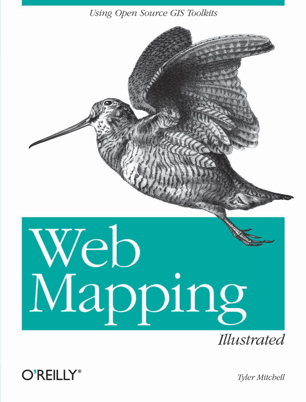 Web mapping illustrated: Using Open Source GIS Toolkits by Tyler Mitchell