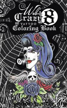Web's Crazy 8 Tattoo Coloring Book by Renee' Alina Barela Pontious