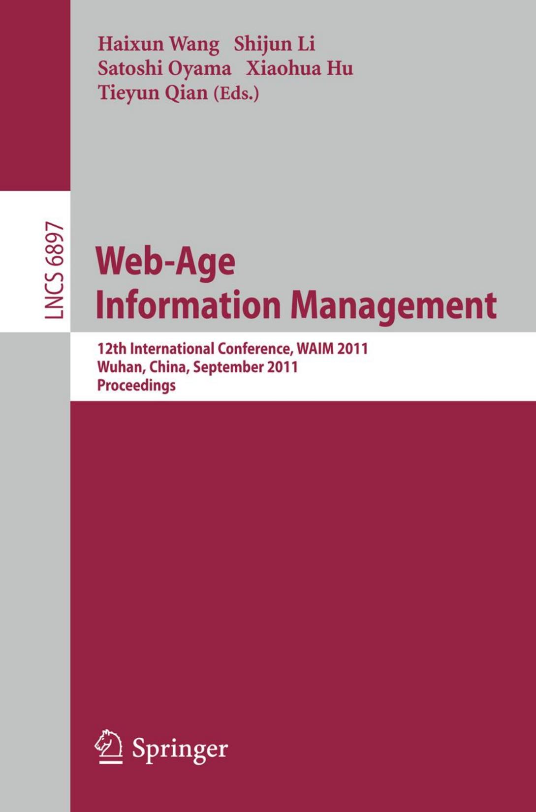 Web-Age Information Management: 12th International Conference, WAIM 2011, Wuhan, China, September 14-16, 2011. Proceedings by unknow