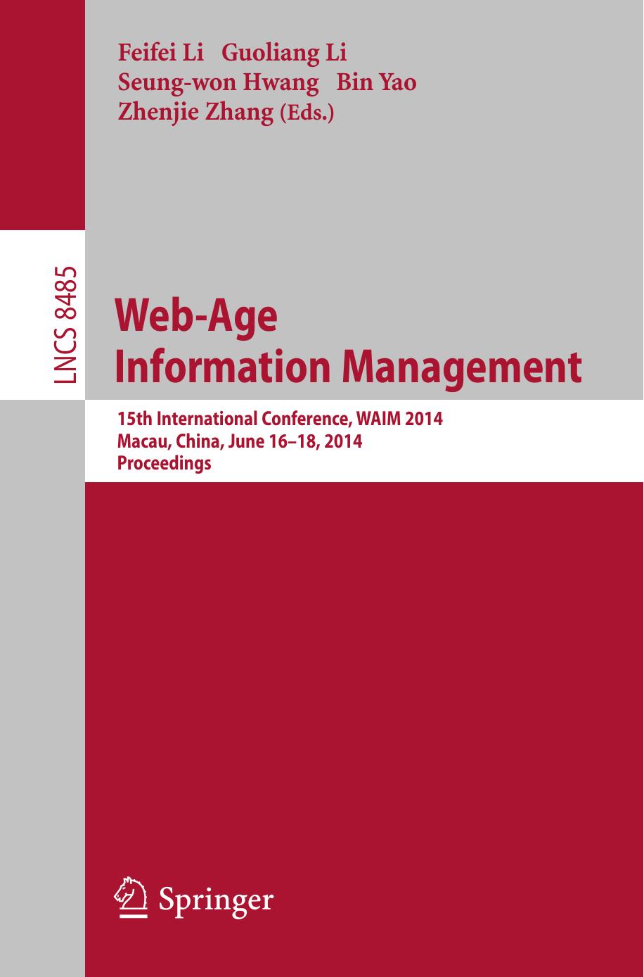 Web-Age Information Management: 15th International Conference, WAIM 2014, Macau, China, June 16-18, 2014. Proceedings by Feifei Li Guoliang Li Seung-won Hwang Bin Yao Zhenjie Zhang (eds.)