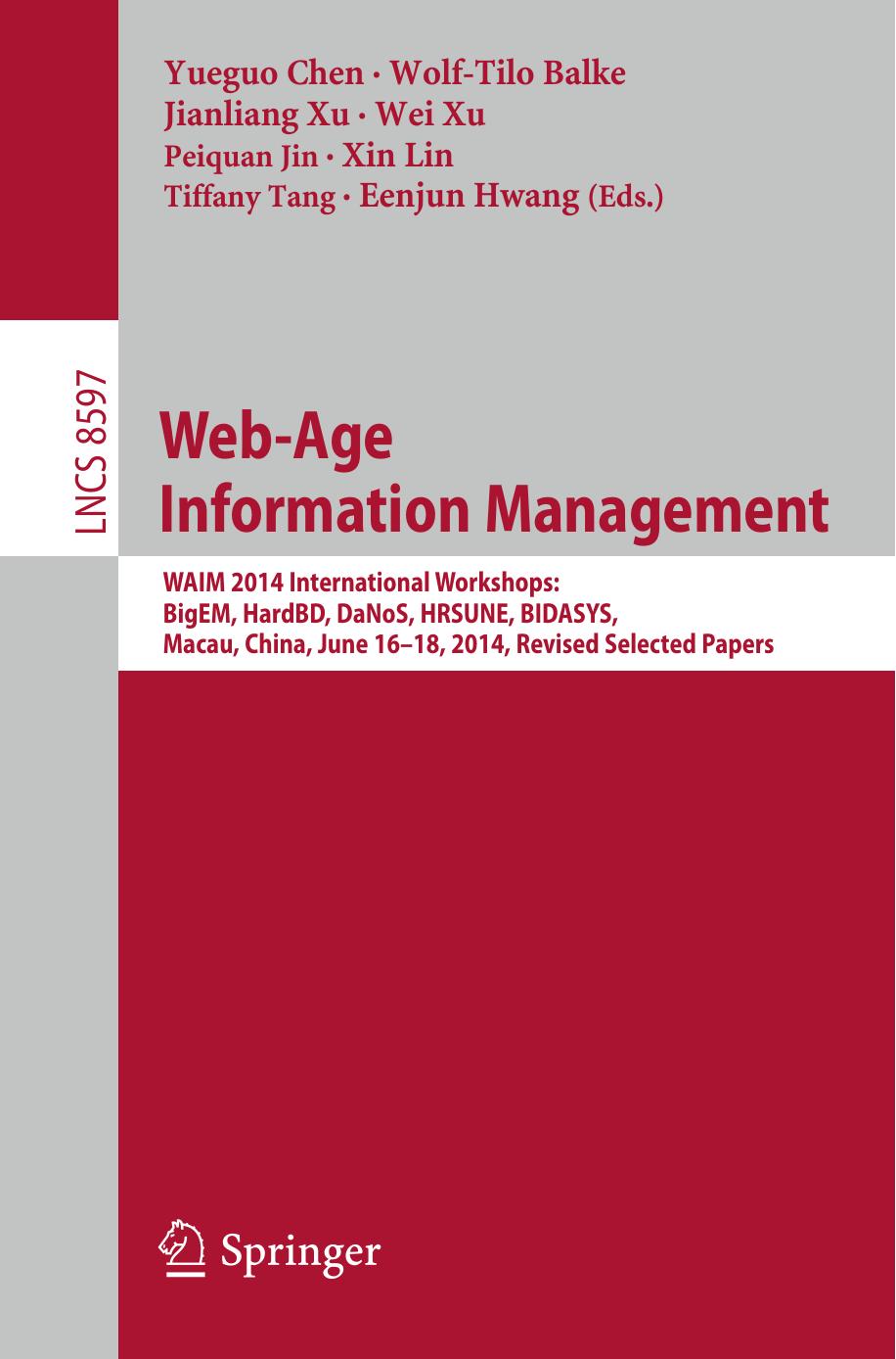 Web-Age Information Management: WAIM 2014 International Workshops: BigEM, HardBD, DaNoS, HRSUNE, BIDASYS, Macau, China, June 16-18, 2014, Revised Selected Papers by unknow