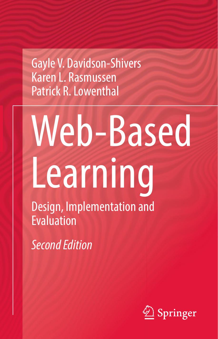 Web-Based Learning: Design, Implementation and Evaluation by Gayle V. Davidson-Shivers Karen L. Rasmussen Patrick R. Lowenthal
