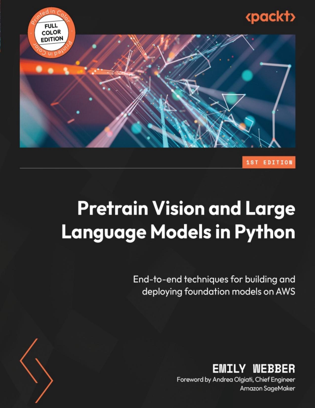 Webber E. Pretrain Vision and Large Language Models in Python...2023 by Zamzar