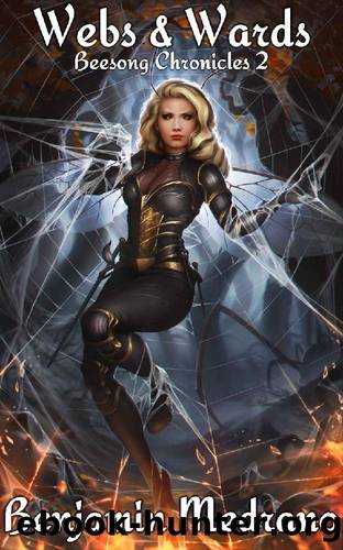 Webs & Wards (Beesong Chronicles Book 2) by Benjamin Medrano