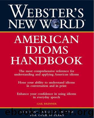 Webster's New World American Idioms Handbook by Brenner Gail