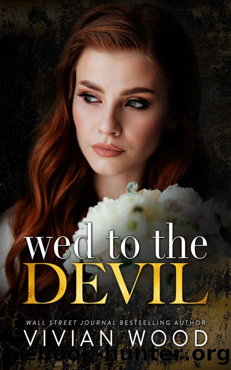 Wed To The Devil: An Enemies To Lovers Billionaire Romance (Married At Midnight Book 2) by Vivian Wood