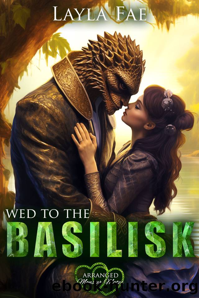 Wed to the Basilisk: Arranged Monster Mates by Layla Fae