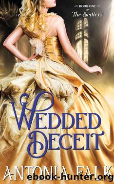 Wedded Deceit (The Sedleys Book 1) by Antonia Falk