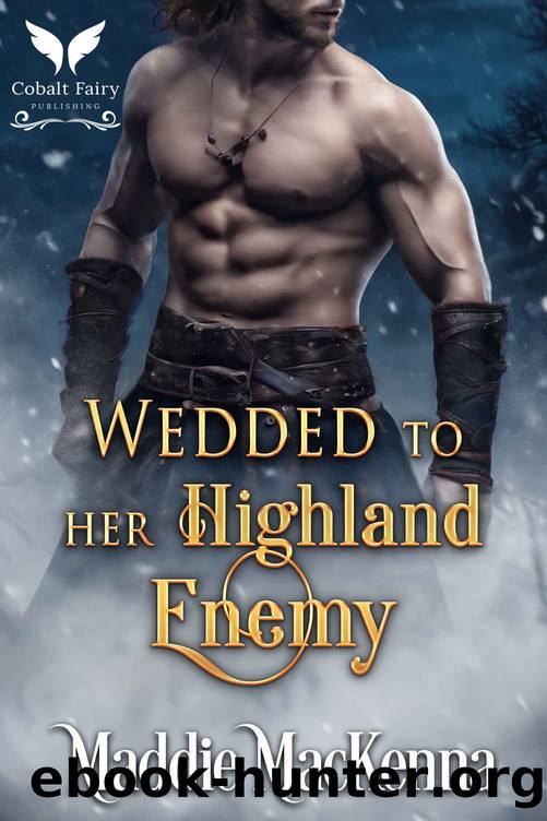 Wedded to her Highland Enemy: A Scottish Medieval Historical Romance by Maddie MacKenna
