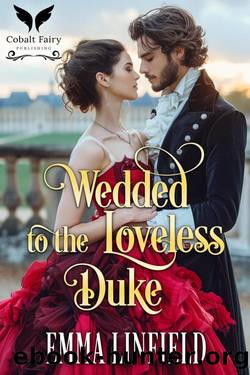 Wedded to the Loveless Duke: A Historical Regency Romance Novel by Emma Linfield
