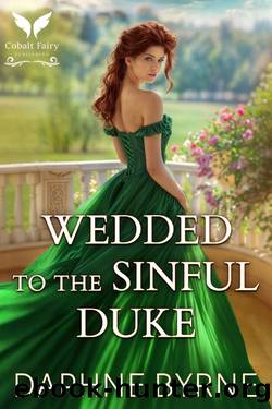 Wedded to the Sinful Duke: A Historical Regency Romance Novel by Daphne Byrne