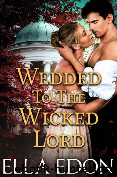 Wedded to the Wicked Lord: Historical Regency Romance (Wicked Warwick Wives Book 2) by Ella Edon