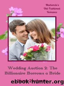 Wedding Auction 2: The Billionaire Borrows a Bride: Wedding Auction 2, #3 by Myrna Mackenzie