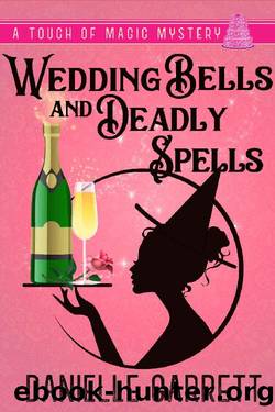 Wedding Bells and Deadly Spells: A Touch of Magic Mystery (A Touch of Magic Mysteries Book 3) by Danielle Garrett