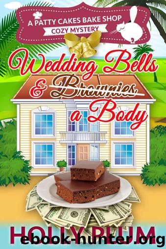 Wedding Bells and a Body (A Patty Cakes Bake Shop Cozy Mystery Series Book 5) by Plum Holly
