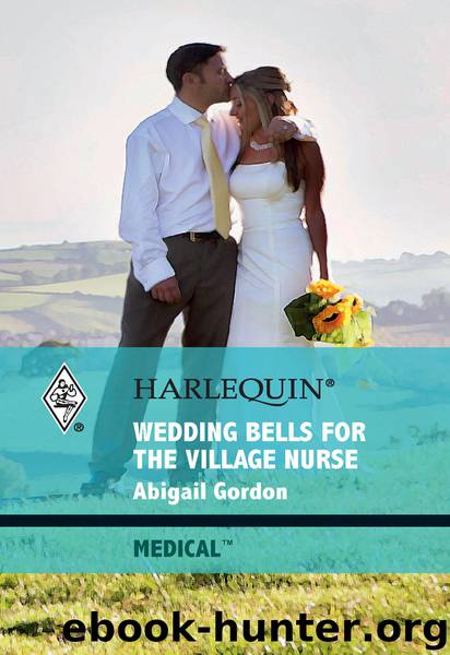 Wedding Bells for the Village Nurse by Abigail Gordon